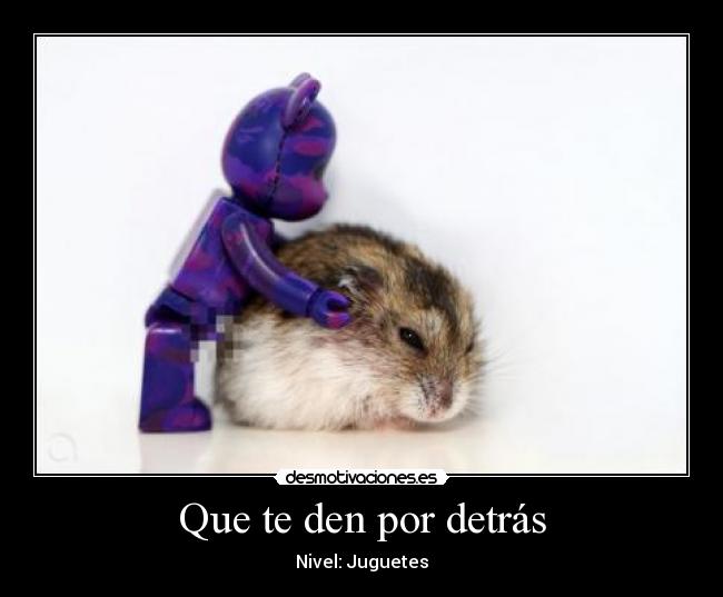 Que te den por detrás - Nivel: Juguetes