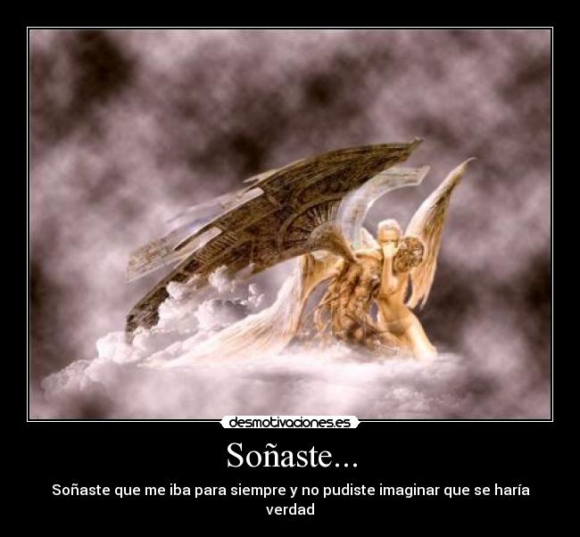 Soñaste... - Soñaste que me iba para siempre y no pudiste imaginar que se haría verdad