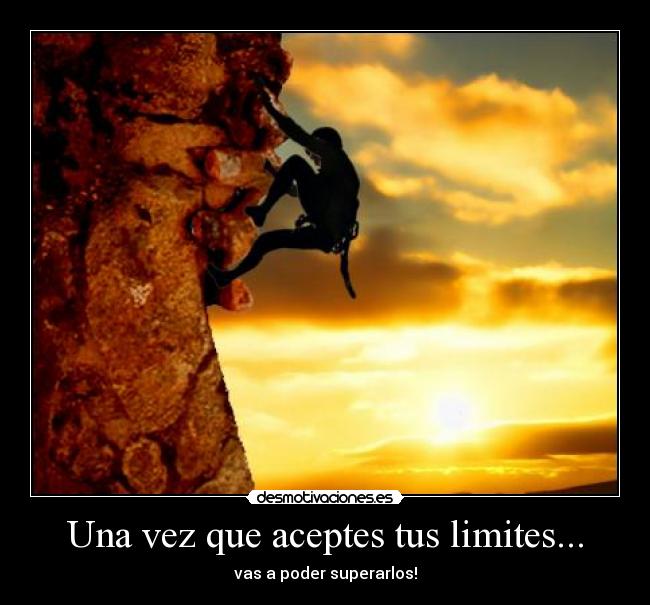 Una vez que aceptes tus limites... - 