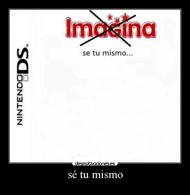 sé tu mismo -