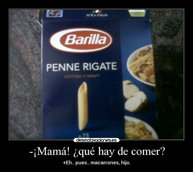 -¡Mamá! ¿qué hay de comer? - 