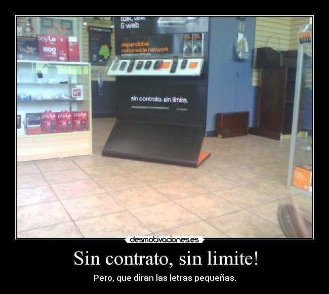 Sin contrato, sin limite! - Pero, que diran las letras pequeñas.