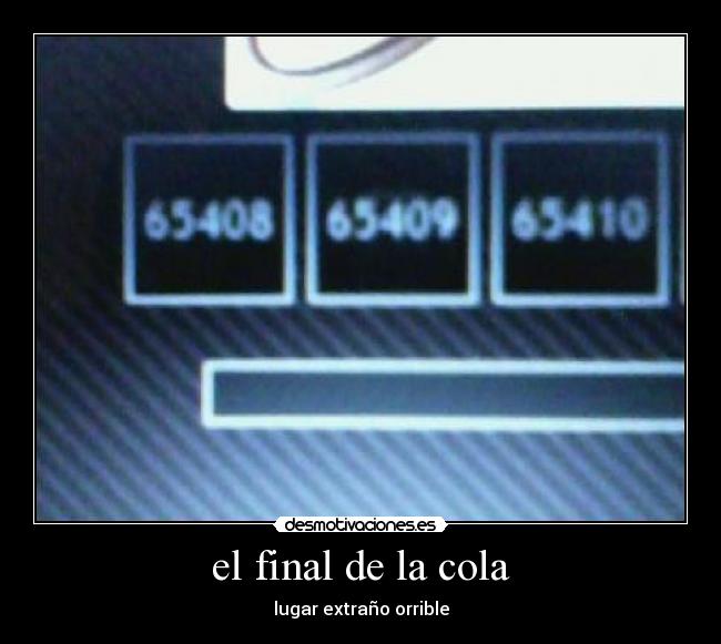 el final de la cola -