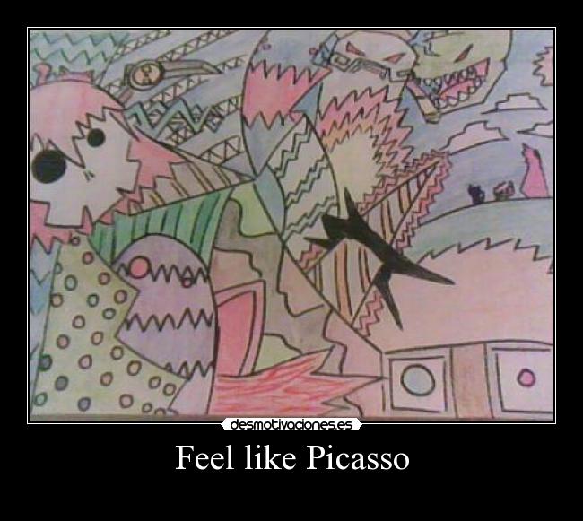 Feel like Picasso - 