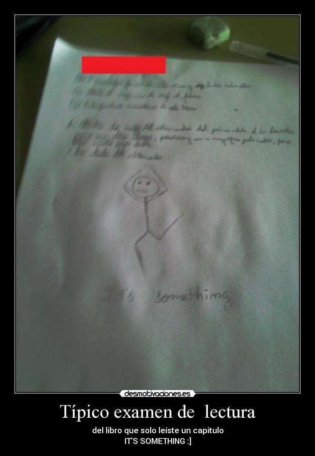 Típico examen de  lectura - del libro que solo leíste un capitulo
ITS SOMETHING :]