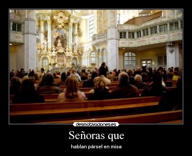 Señoras que - hablan pársel en misa