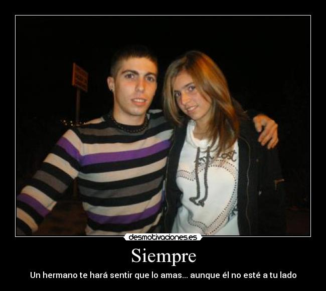 Siempre - Un hermano te hará sentir que lo amas... aunque él no esté a tu lado