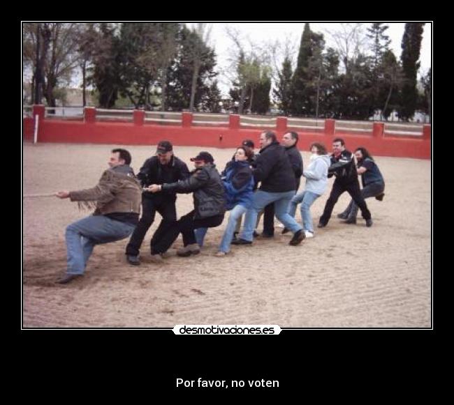 - Por favor, no voten