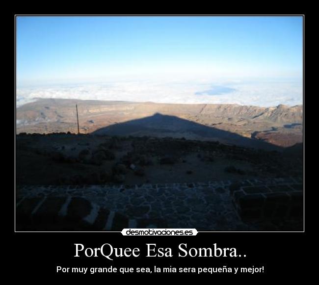 PorQuee Esa Sombra.. - 