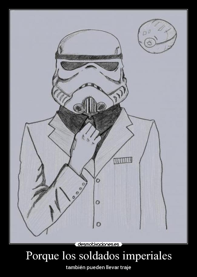 carteles soldados imperiales siguen pasos barney stinson traje estrella muerte casco desmotivaciones