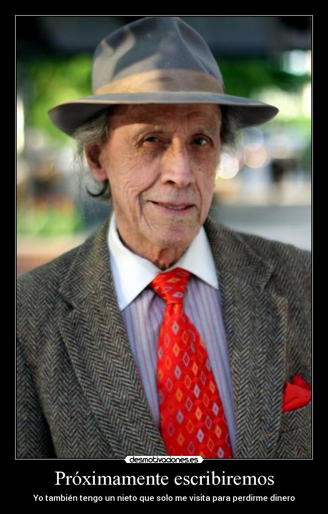 Próximamente escribiremos - Yo también tengo un nieto que solo me visita para perdirme dinero
