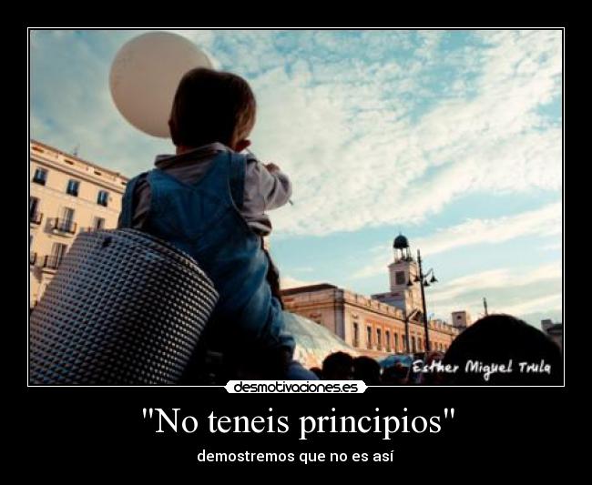 No teneis principios - demostremos que no es así 