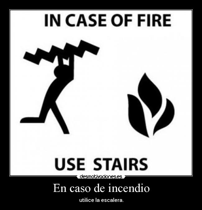 En caso de incendio - utilice la escalera.