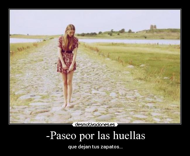 -Paseo por las huellas - que dejan tus zapatos...
