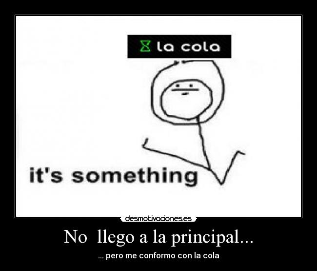 No llego a la principal... - ... pero me conformo con la cola