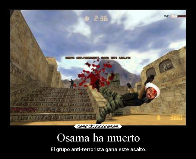 Osama ha muerto - El grupo anti-terrorista gana este asalto.