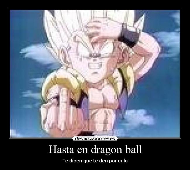 Hasta en dragon ball - Te dicen que te den por culo