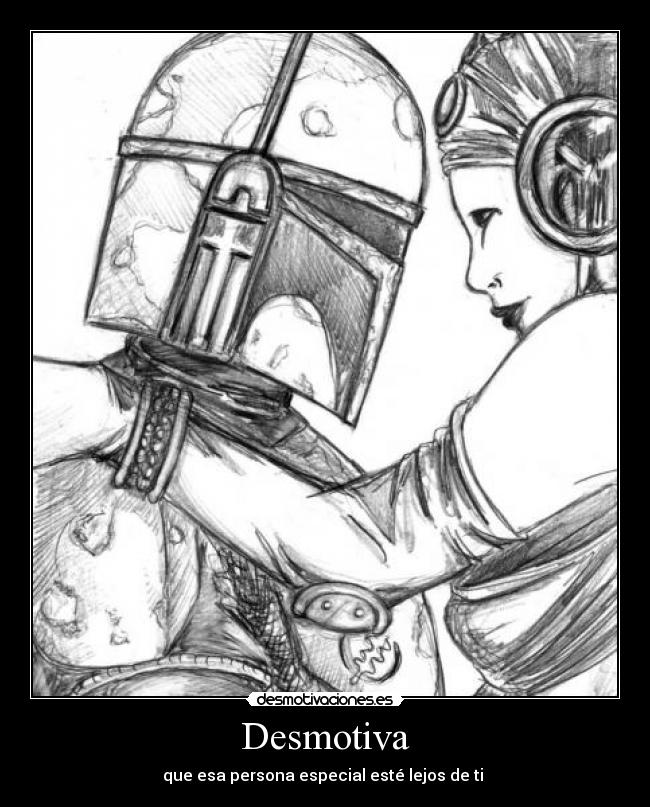 Desmotiva - que esa persona especial esté lejos de ti
