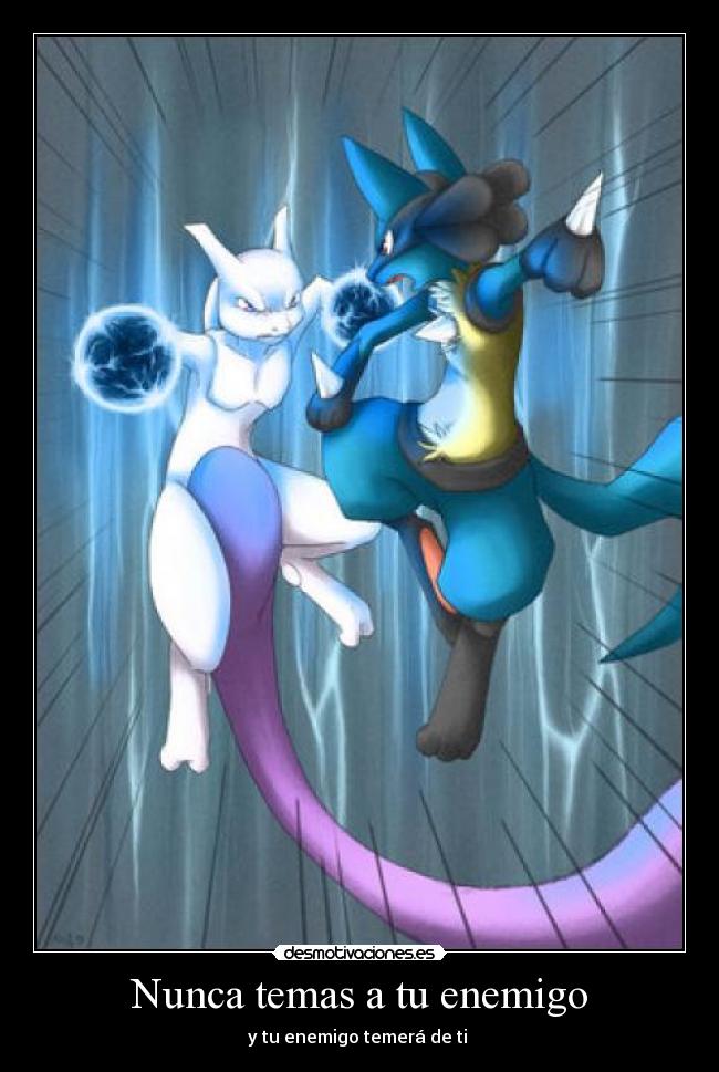 Nunca temas a tu enemigo - y tu enemigo temerá de ti