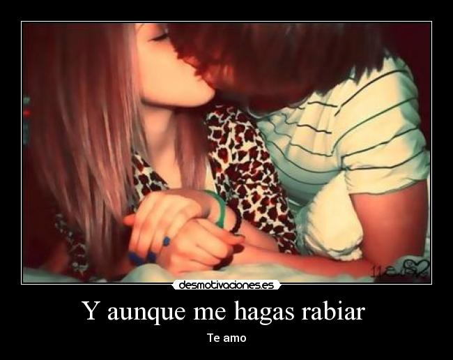 Y aunque me hagas rabiar  - 