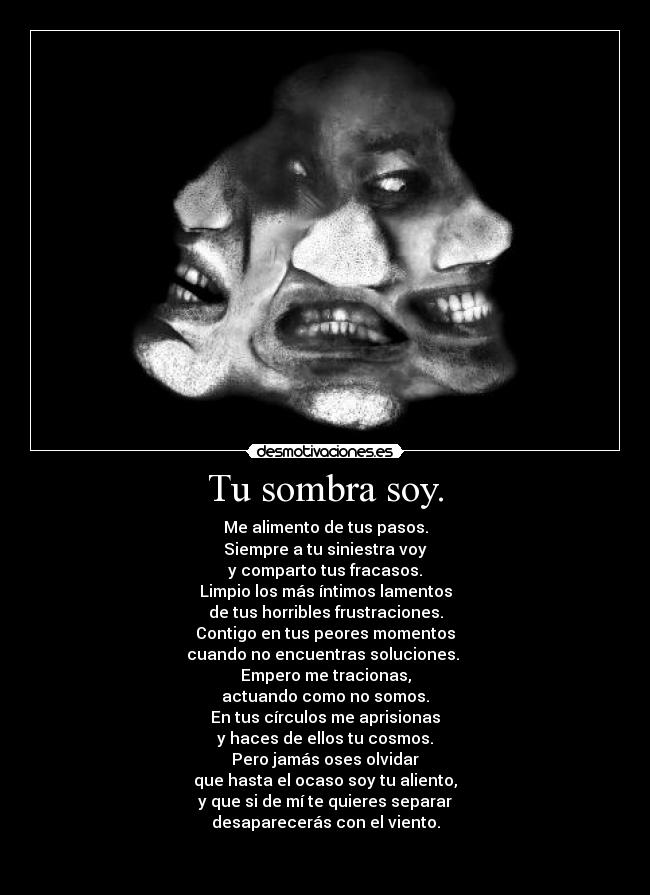 Tu sombra soy. -
