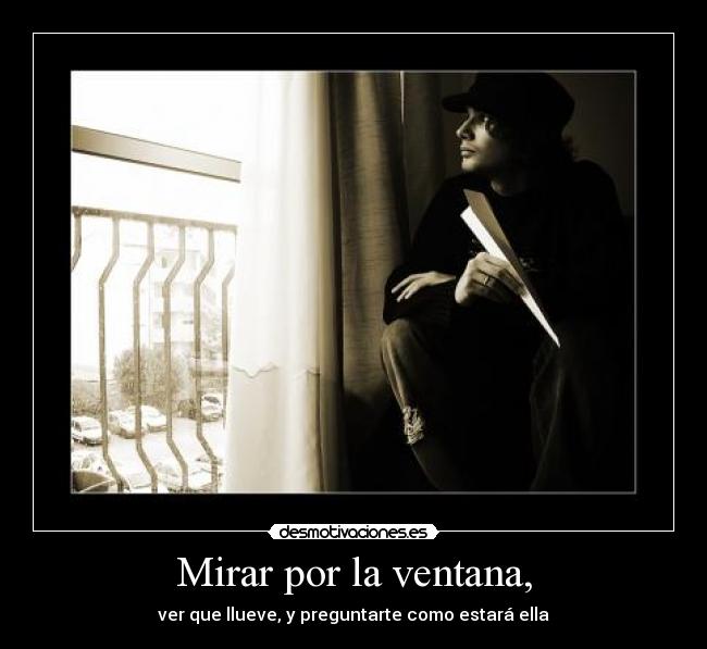 Mirar por la ventana, - 