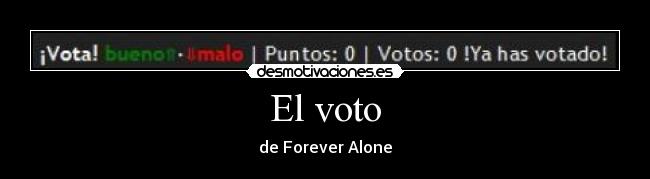 El voto - de Forever Alone