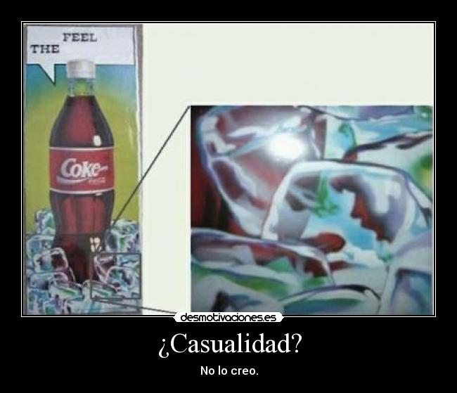 ¿Casualidad? - No lo creo.