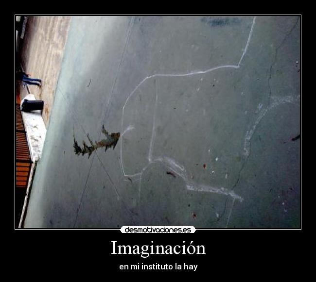 Imaginación - en mi instituto la hay