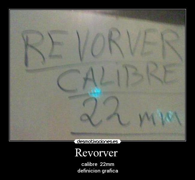 Revorver - calibre 22mm
definicion grafica
