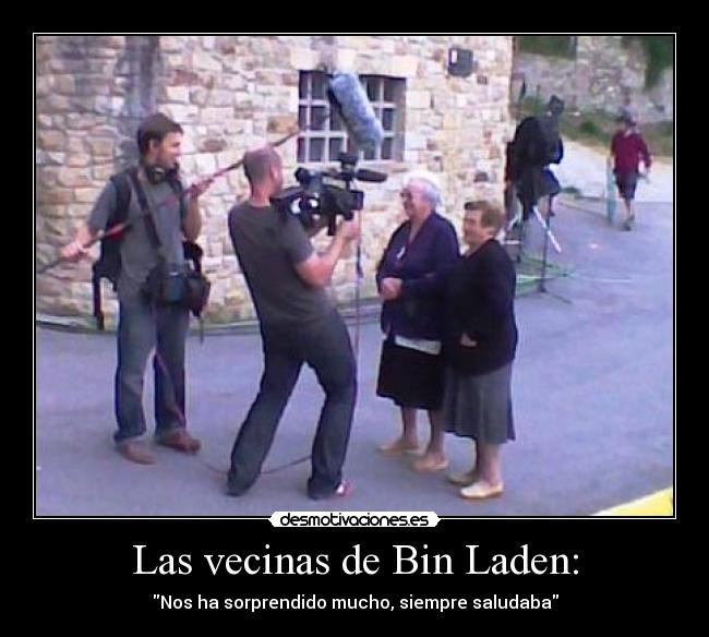 Las vecinas de Bin Laden: - Nos ha sorprendido mucho, siempre saludaba