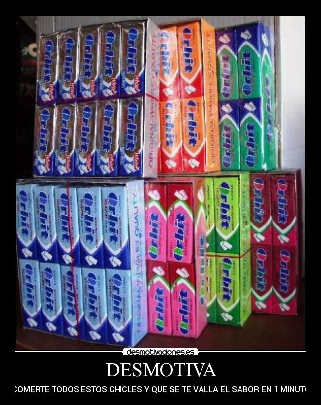 DESMOTIVA - COMERTE TODOS ESTOS CHICLES Y QUE SE TE VALLA EL SABOR EN 1 MINUTO