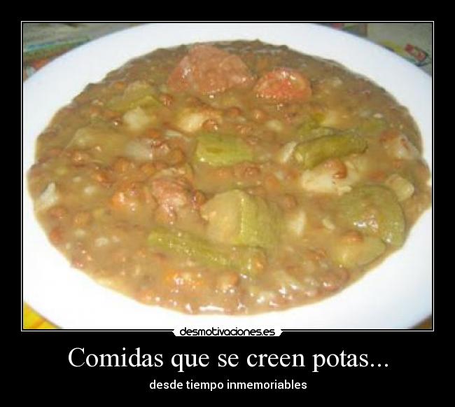 Comidas que se creen potas... - desde tiempo inmemoriables