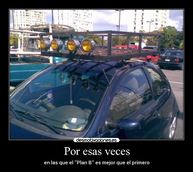 Por esas veces - en las que el Plan B es mejor que el primero