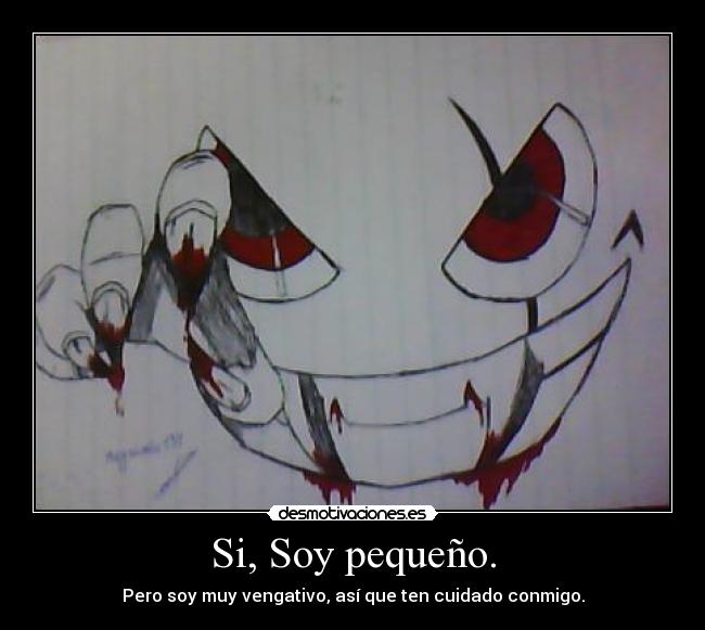 Si, Soy pequeño. - 