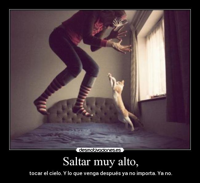 Saltar muy alto, - 
