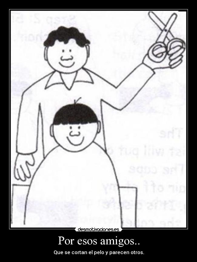 Por esos amigos.. - Que se cortan el pelo y parecen otros.