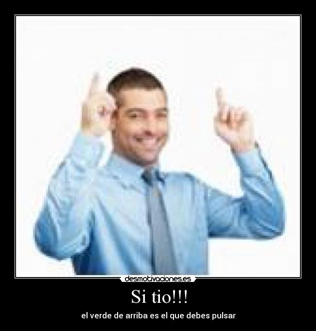 Si tio!!! -