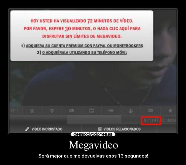 Megavideo - Será mejor que me devuelvas esos 13 segundos!