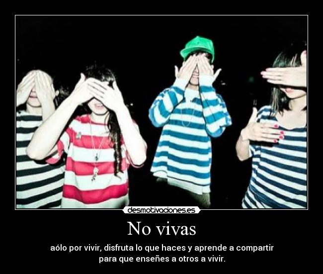 No vivas - 