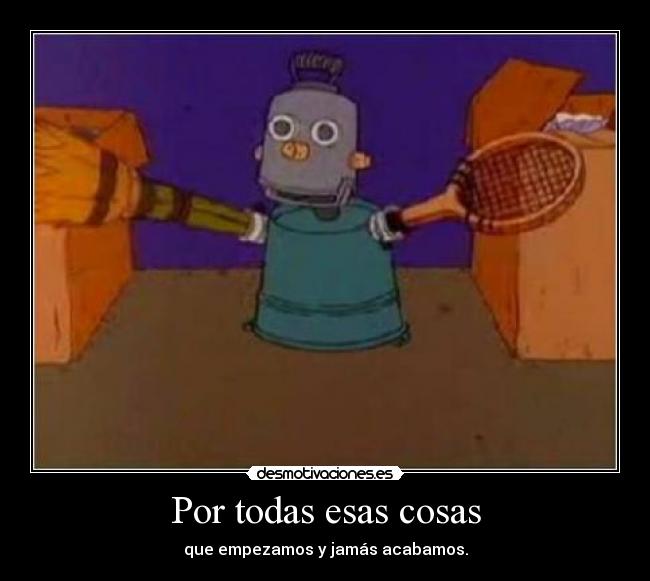 Por todas esas cosas - 