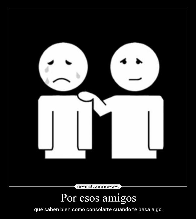 Por esos amigos -