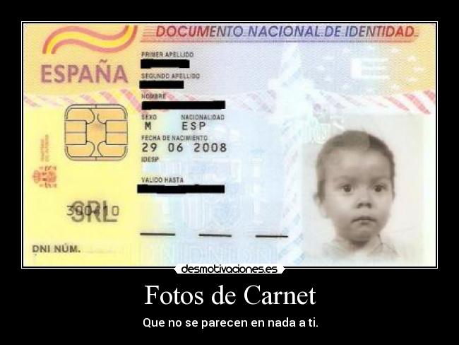 Fotos de Carnet - Que no se parecen en nada a ti.