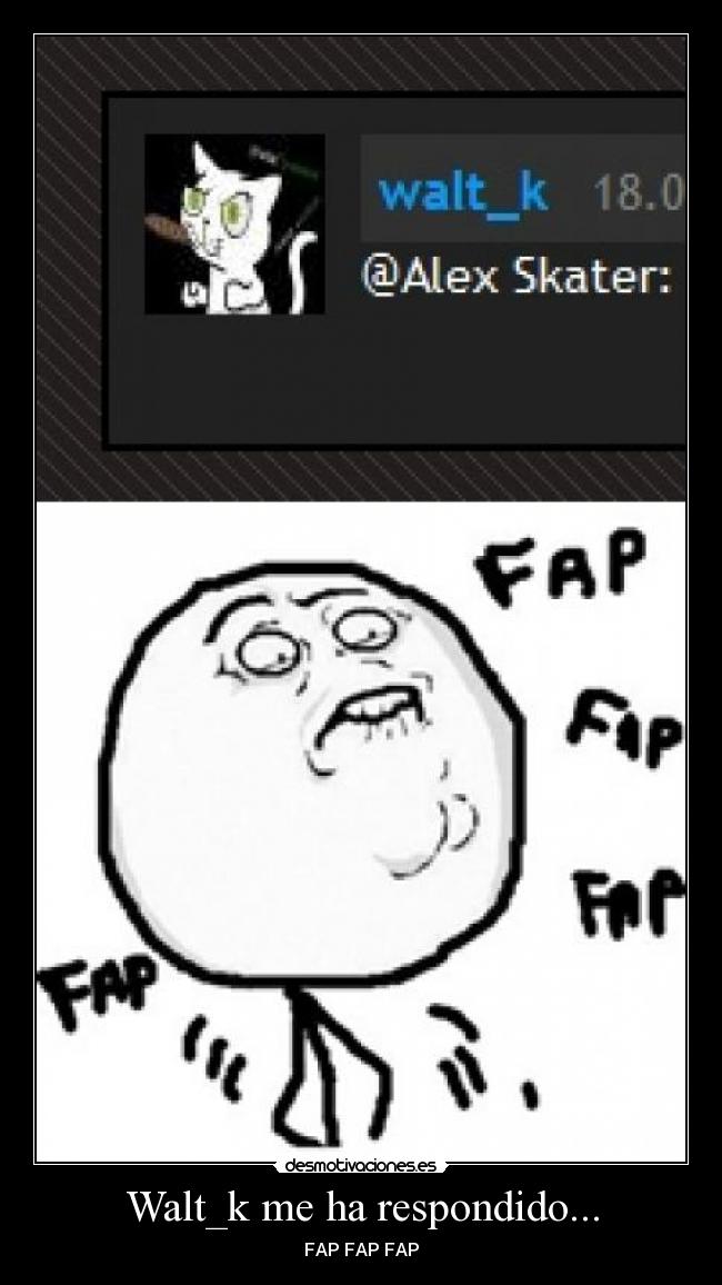 Walt_k me ha respondido... -