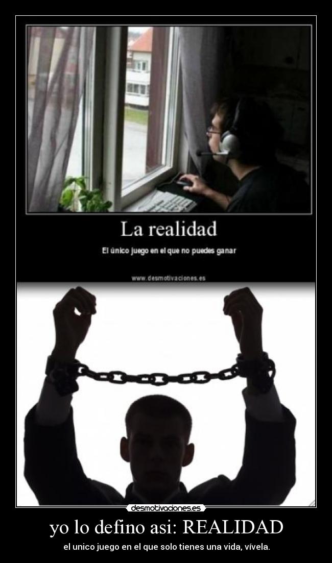 yo lo defino asi: REALIDAD -
