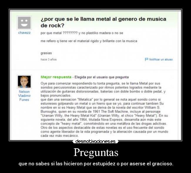 Preguntas - que no sabes si las hicieron por estupidez o por aserse el gracioso.