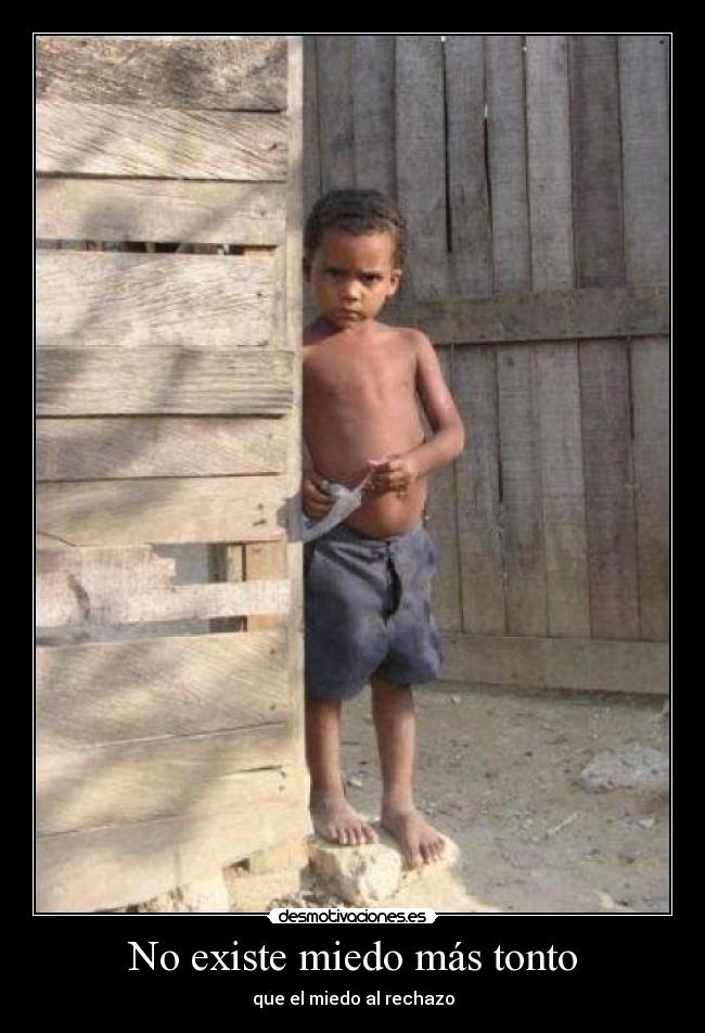 No existe miedo más tonto - 