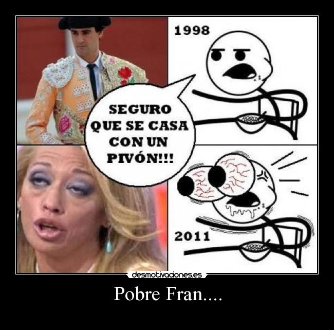 Pobre Fran.... -