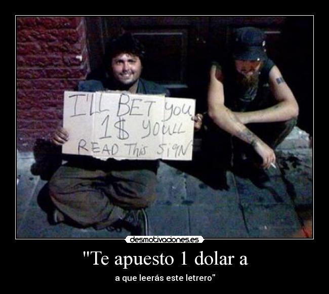 Te apuesto 1 dolar a -