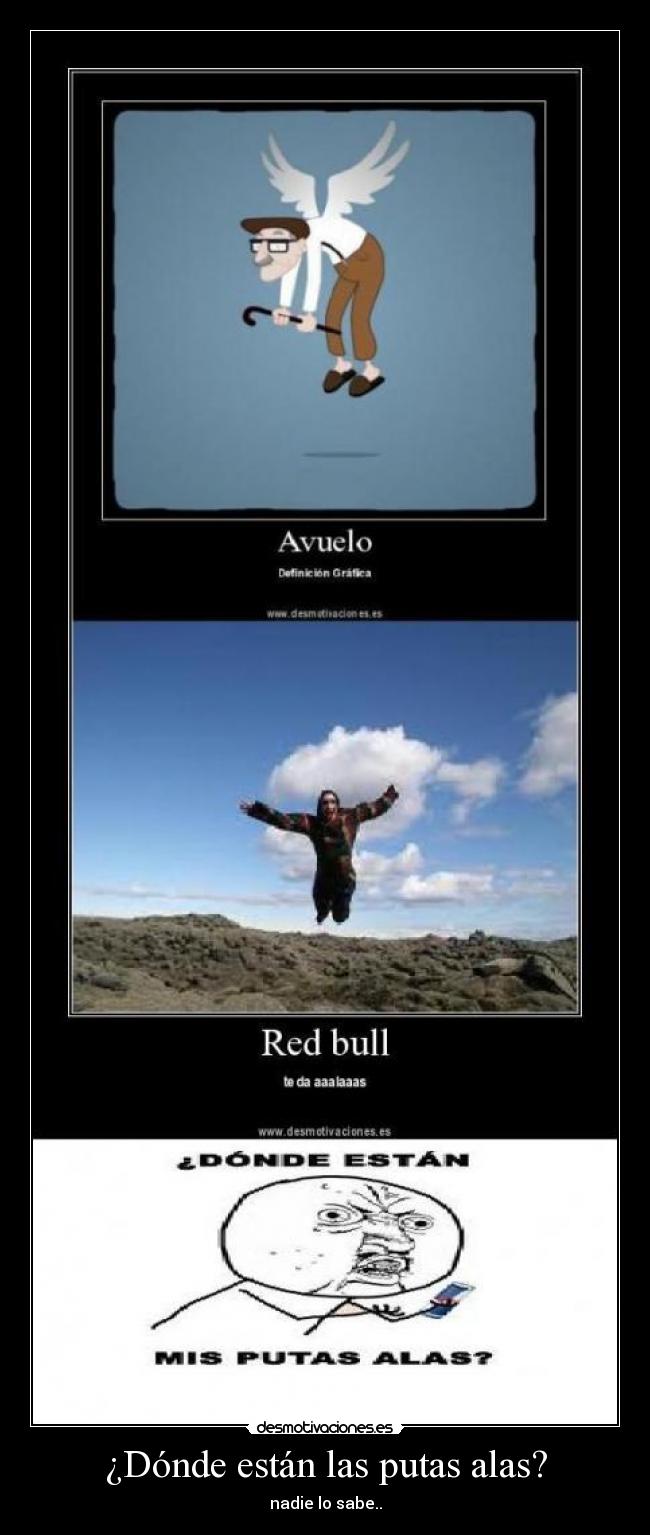 ¿Dónde están las putas alas? - nadie lo sabe..